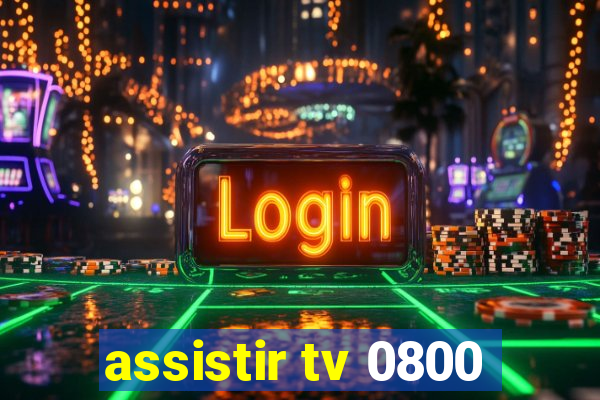 assistir tv 0800